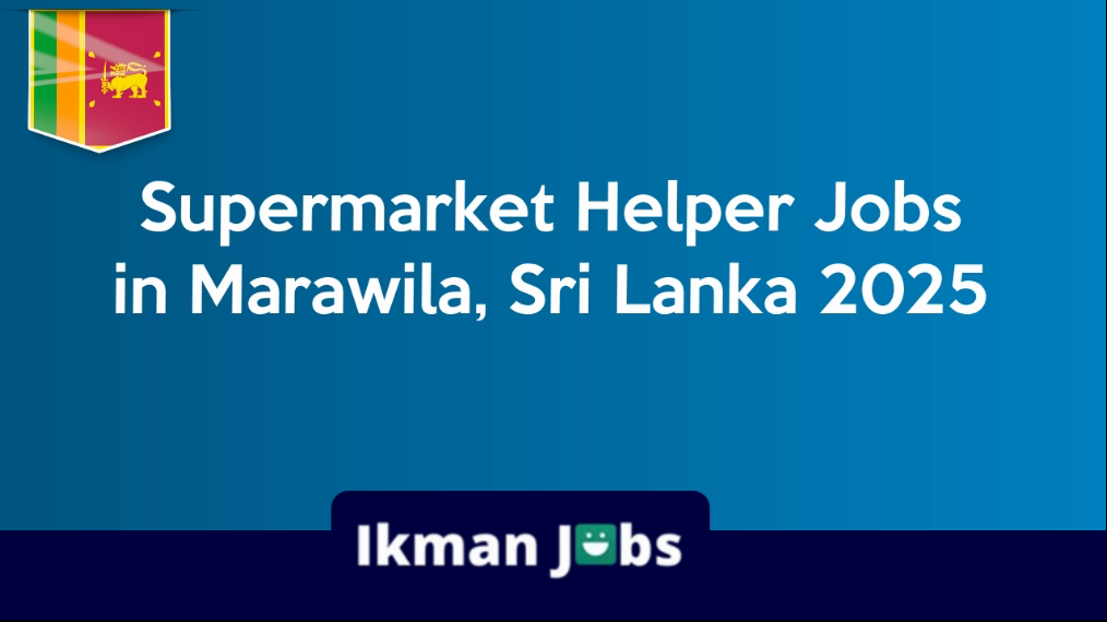 Supermarket Helper Jobs in Marawila, Sri Lanka 2025