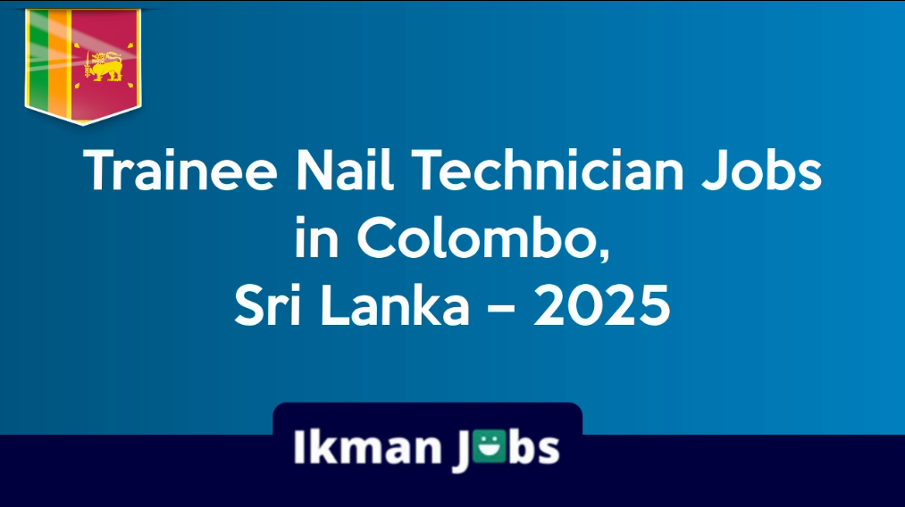 Trainee Nail Technician Jobs in Colombo, Sri Lanka – 2025